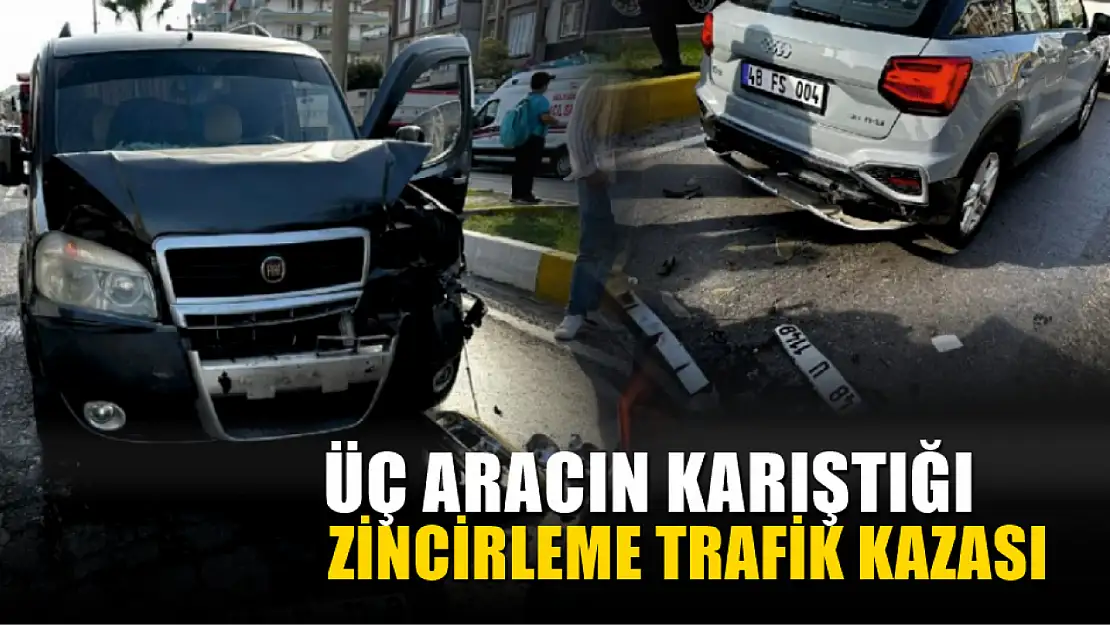 Üç aracın karıştığı zincirleme trafik kazası