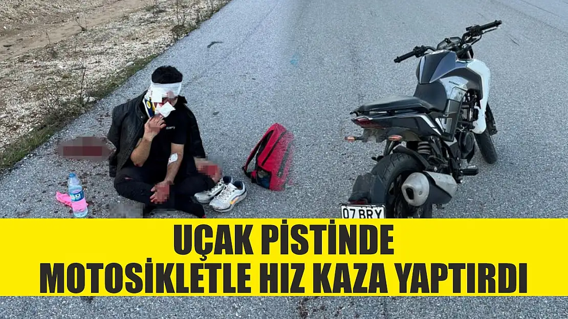 Uçak pistinde motosikletle hız kaza yaptırdı: 2 yaralı