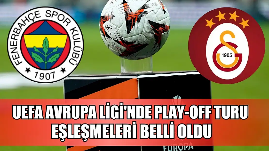 UEFA Avrupa Ligi'nde play-off turu eşleşmeleri belli oldu