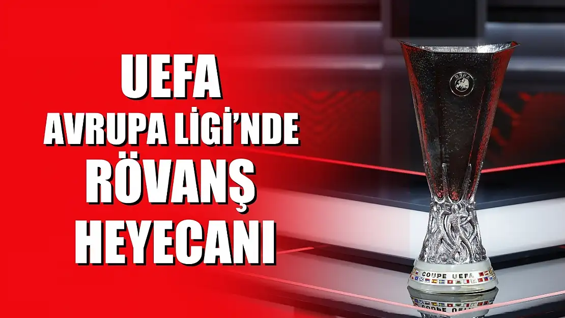 UEFA Avrupa Ligi'nde rövanş heyecanı