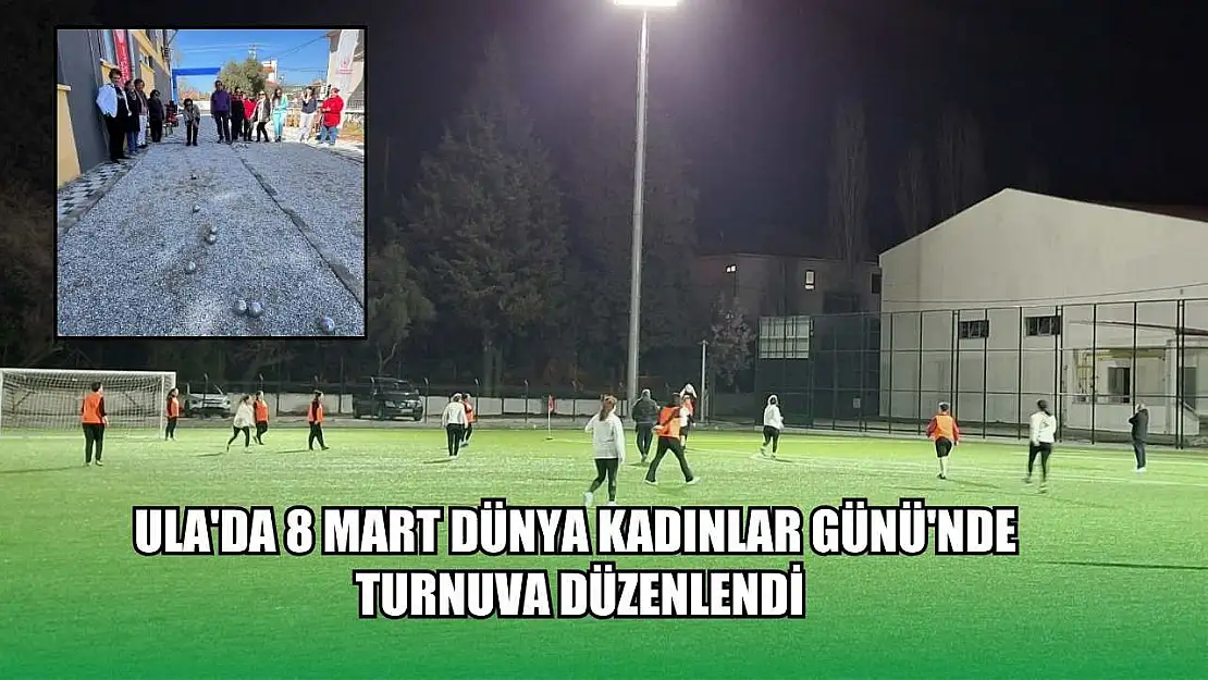 Ula'da 8 Mart Dünya Kadınlar Günü'nde turnuva düzenlendi