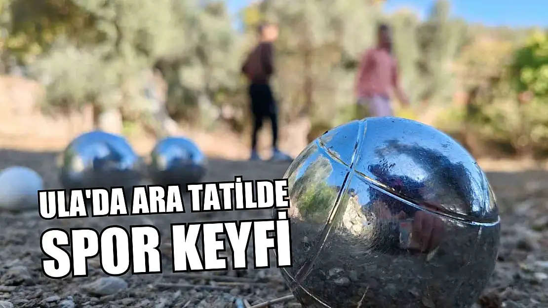 Ula'da ara tatilde spor keyfi