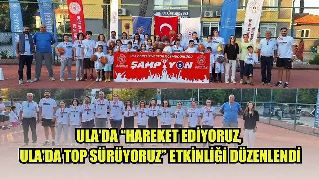 Ula'da 'Hareket Ediyoruz, Ula'da Top Sürüyoruz' etkinliği düzenlendi