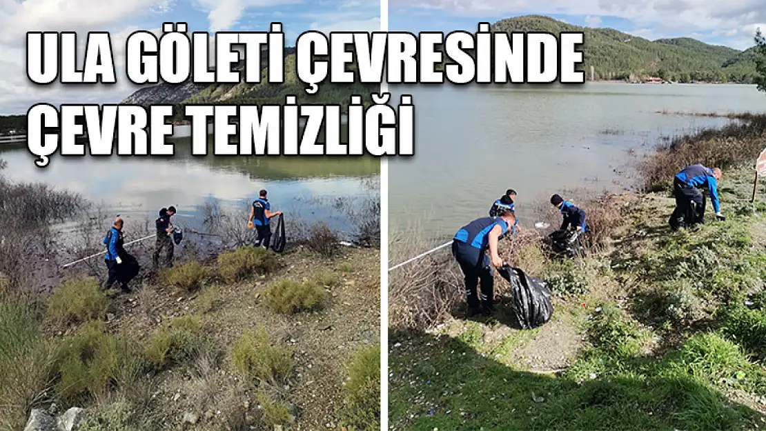 Ula Göleti çevresinde çevre temizliği