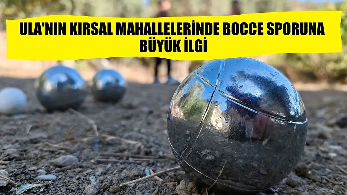 Ula'nın kırsal mahallelerinde Bocce sporuna büyük ilgi