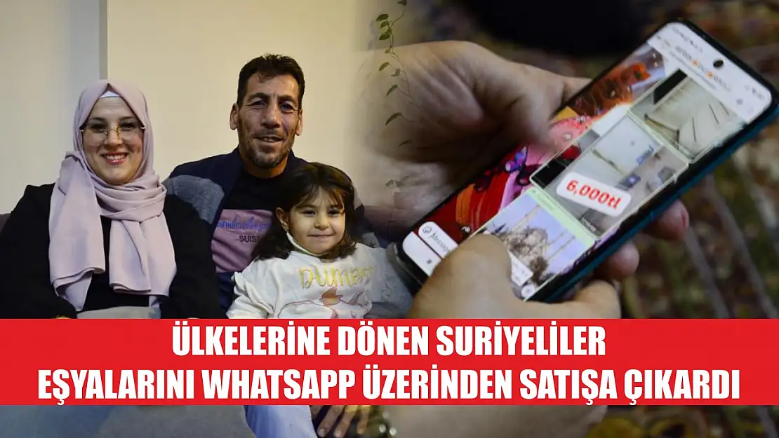 Ülkelerine dönen Suriyeliler eşyalarını Whatsapp üzerinden satışa çıkardı