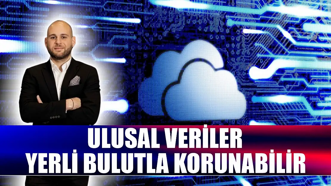 Ulusal veriler, yerli bulutla korunabilir