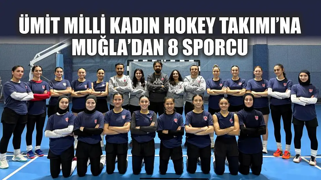 Ümit Milli Kadın Hokey Takımı'na Muğla'dan 8 sporcu