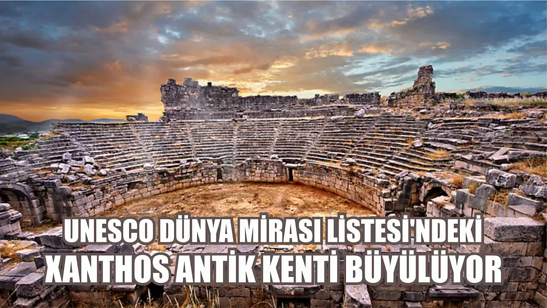 UNESCO Dünya Mirası Listesi'ndeki Xanthos Antik Kenti Büyülüyor