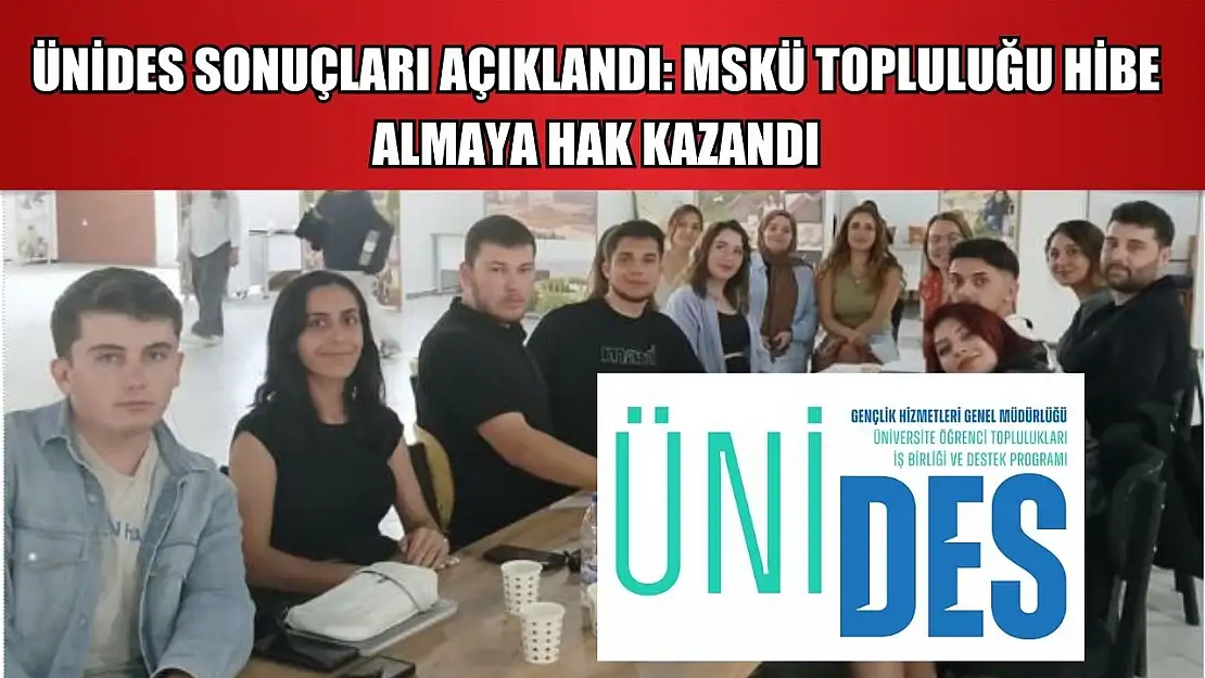 ÜNİDES sonuçları açıklandı: MSKÜ Topluluğu hibe almaya hak kazandı