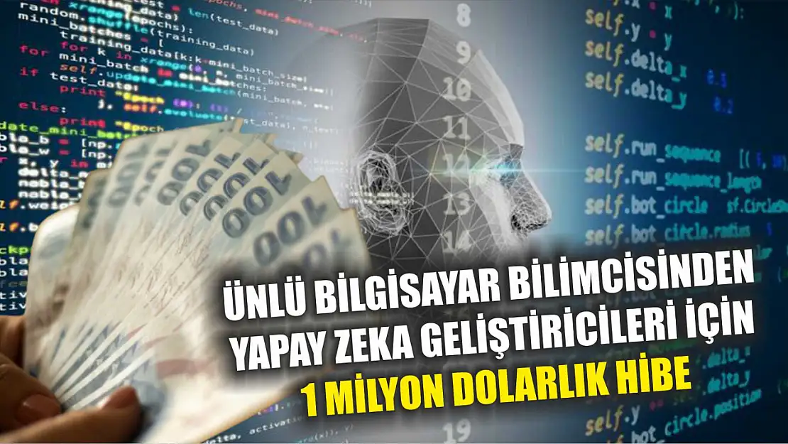 Ünlü bilgisayar bilimcisinden yapay zeka geliştiricileri için 1 milyon dolarlık hibe