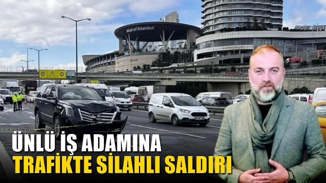 Ünlü iş adamına trafikte silahlı saldırı