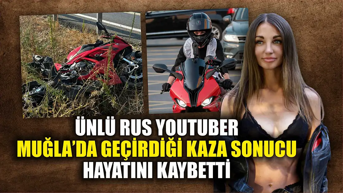 Ünlü Rus YouTuber, Muğla'da Geçirdiği Kaza Sonucu Hayatını Kaybetti