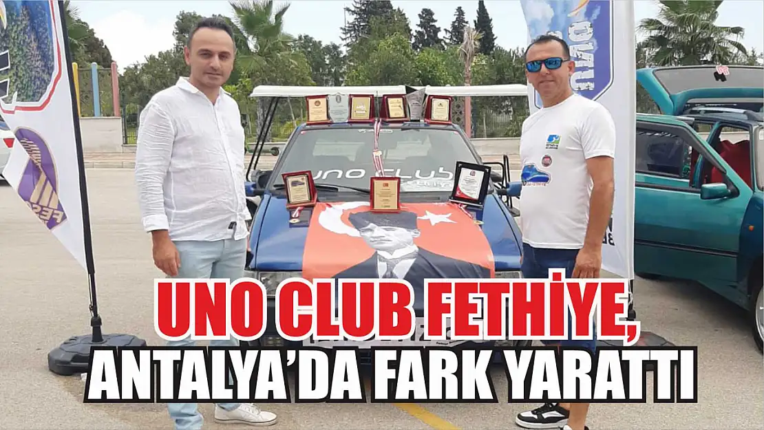 Uno Club Fethiye, Antalya'da fark yarattı