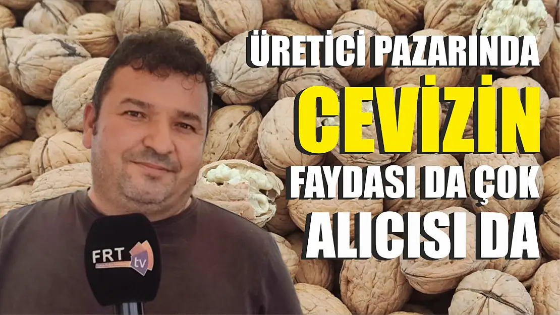 Üretici Pazarında Cevizin Faydası da Çok Alıcısı da