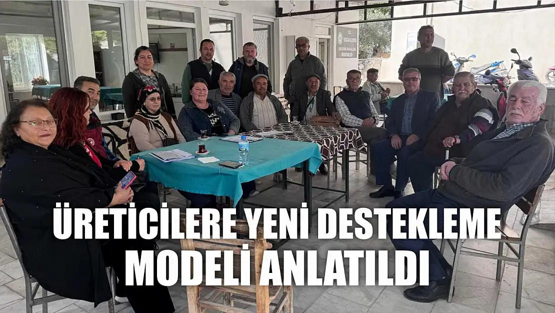 Üreticilere yeni destekleme modeli anlatıldı