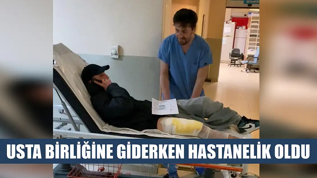 Usta birliğine giderken hastanelik oldu