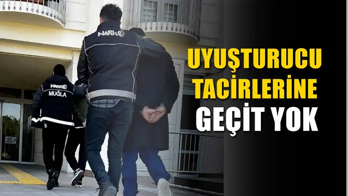 Uyuşturucu tacirlerine geçit yok