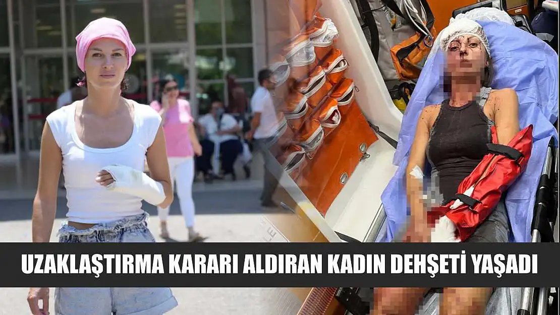 Uzaklaştırma kararı aldıran kadın dehşeti yaşadı