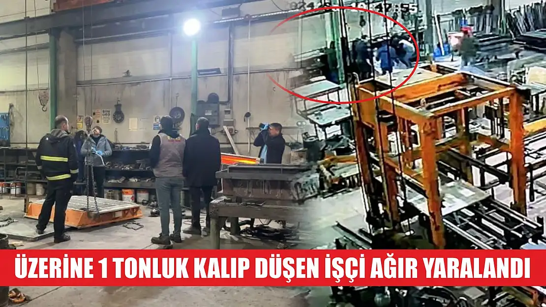 Üzerine 1 tonluk kalıp düşen işçi ağır yaralandı