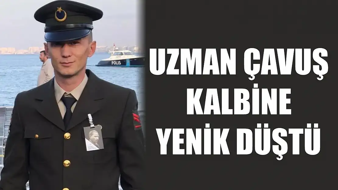 Uzman Çavuş kalbine yenik düştü