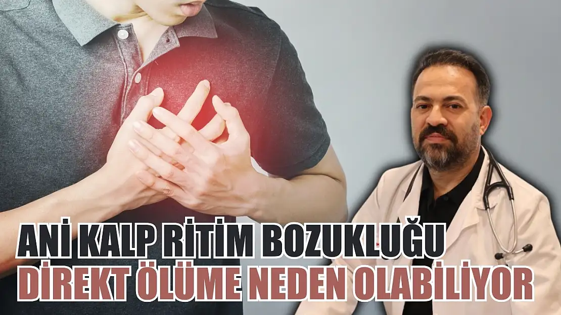 Uzman uyardı  Ani kalp ritim bozukluğu direkt ölüme neden olabiliyor