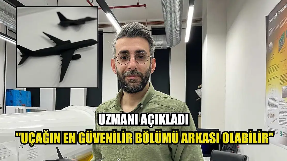 Uzmanı açıkladı: 'Uçağın en güvenilir bölümü arkası olabilir'