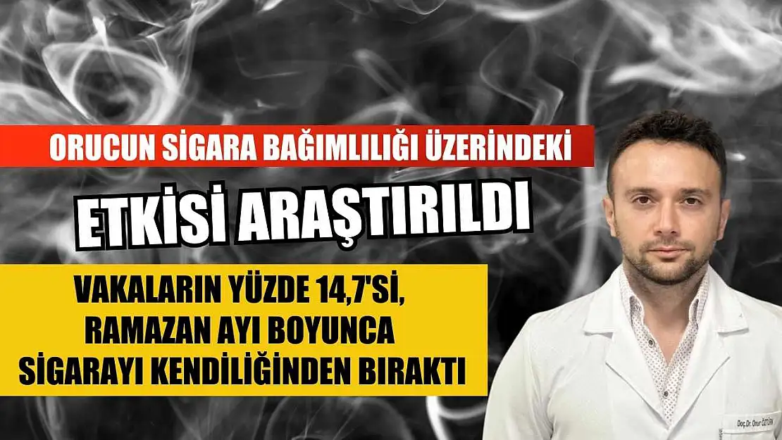 Vakaların yüzde 14,7'si, Ramazan ayı boyunca sigarayı kendiliğinden bıraktı