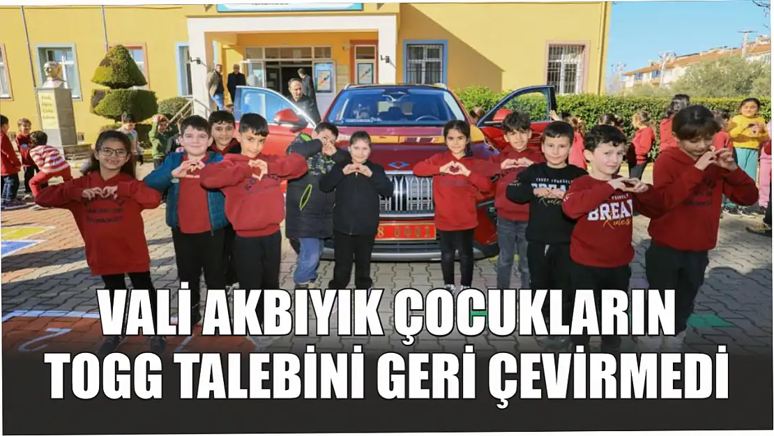 Vali Akbıyık çocukların TOGG talebini geri çevirmedi