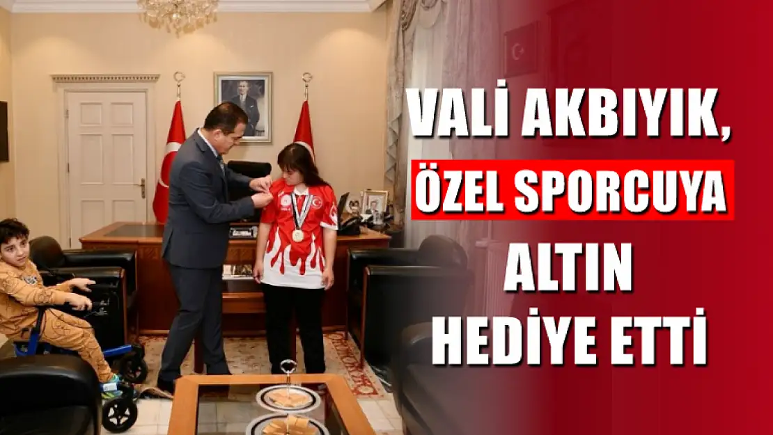 Vali Akbıyık, özel sporcuya altın hediye etti