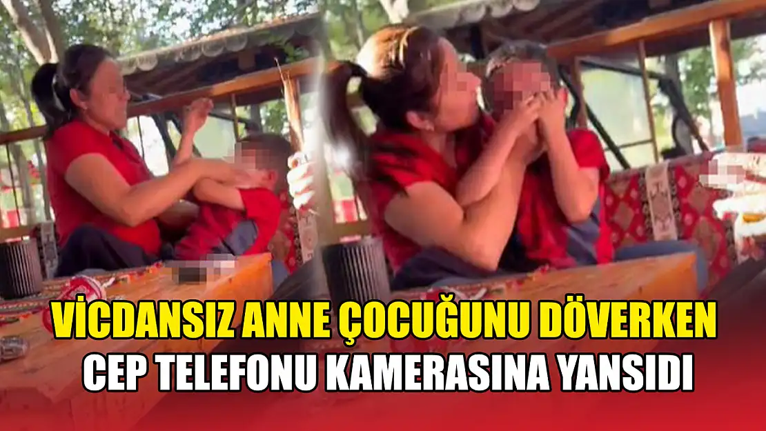 Vicdansız anne çocuğunu döverken cep telefonu kamerasına yansıdı