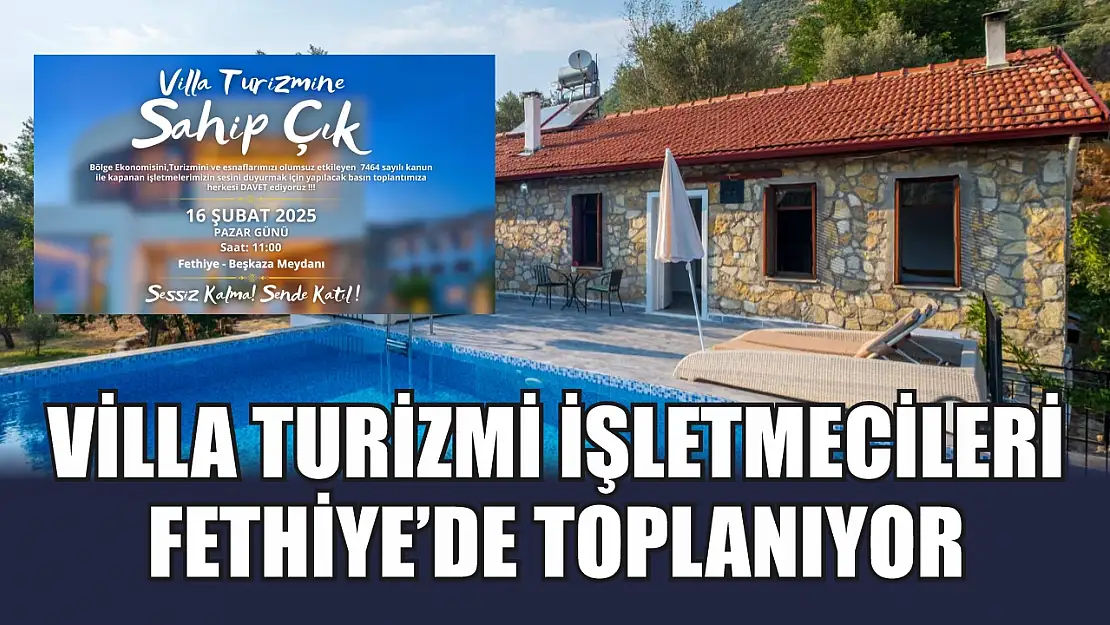 Villa Turizmi İşletmecileri Fethiye'de Toplanıyor