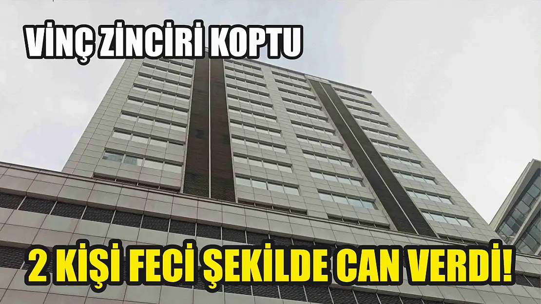 Vinç zinciri koptu, 2 kişi feci şekilde can verdi!