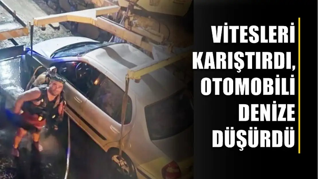 Vitesleri karıştırdı, otomobili denize düşürdü