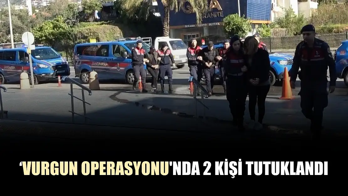 'Vurgun Operasyonu'nda 2 kişi tutuklandı