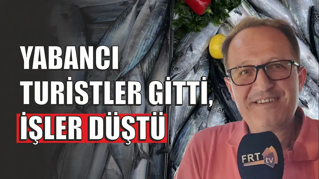 Yabancı turistler gitti, işler düştü