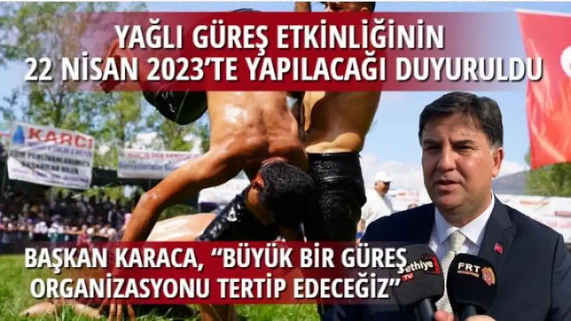 YAĞLI GÜREŞ ETKİNLİĞİNİN 22 NİSAN 2023'TE YAPILACAĞI DUYURULDU