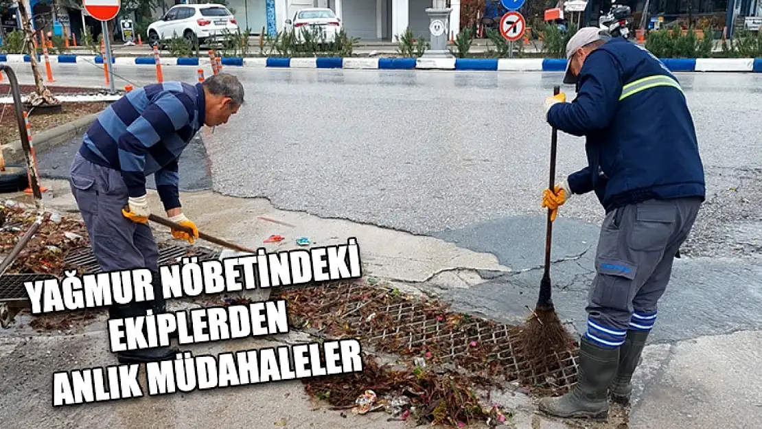 Yağmur nöbetindeki ekiplerden anlık müdahaleler