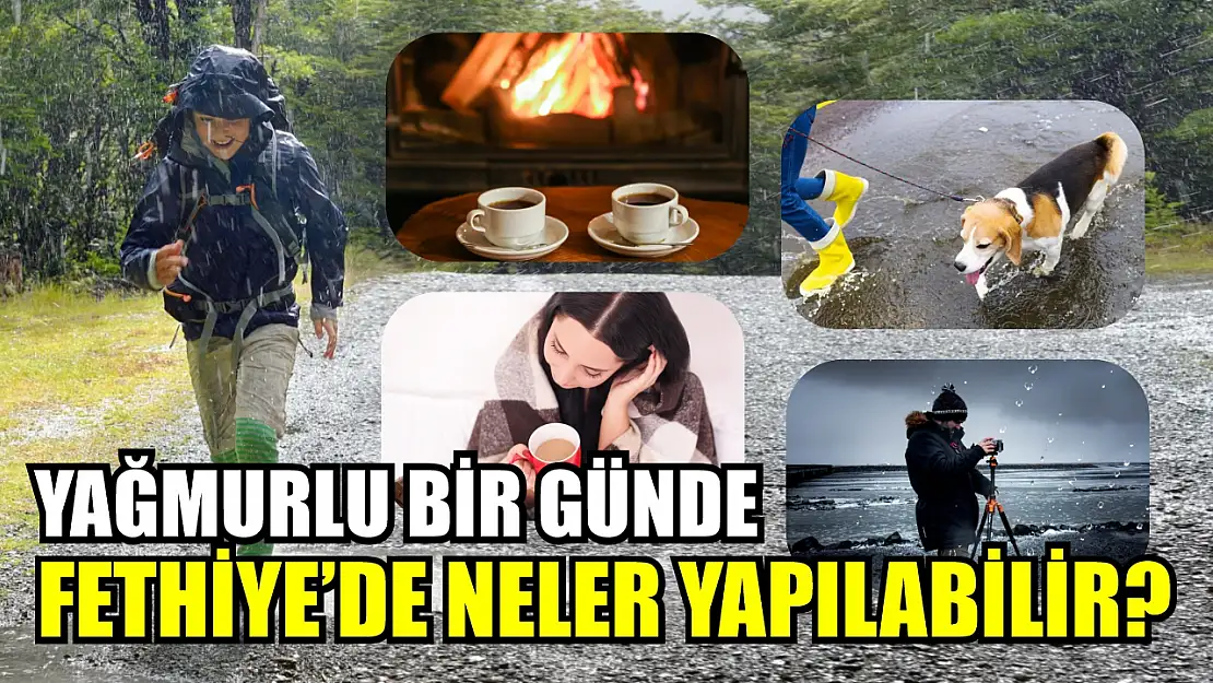 Yağmurlu Bir Günde Fethiye'de Neler Yapılabilir?