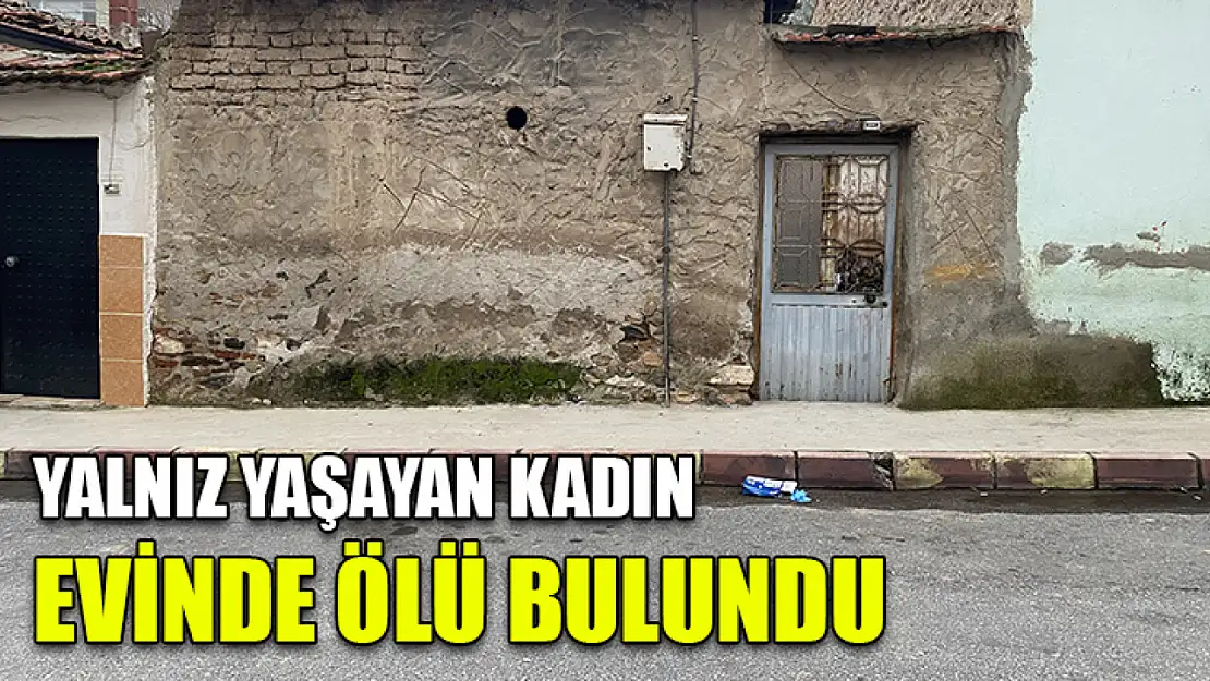 Yalnız yaşayan kadın evinde ölü bulundu