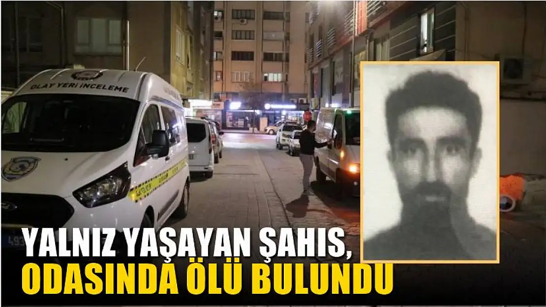 Yalnız yaşayan şahıs, odasında ölü bulundu