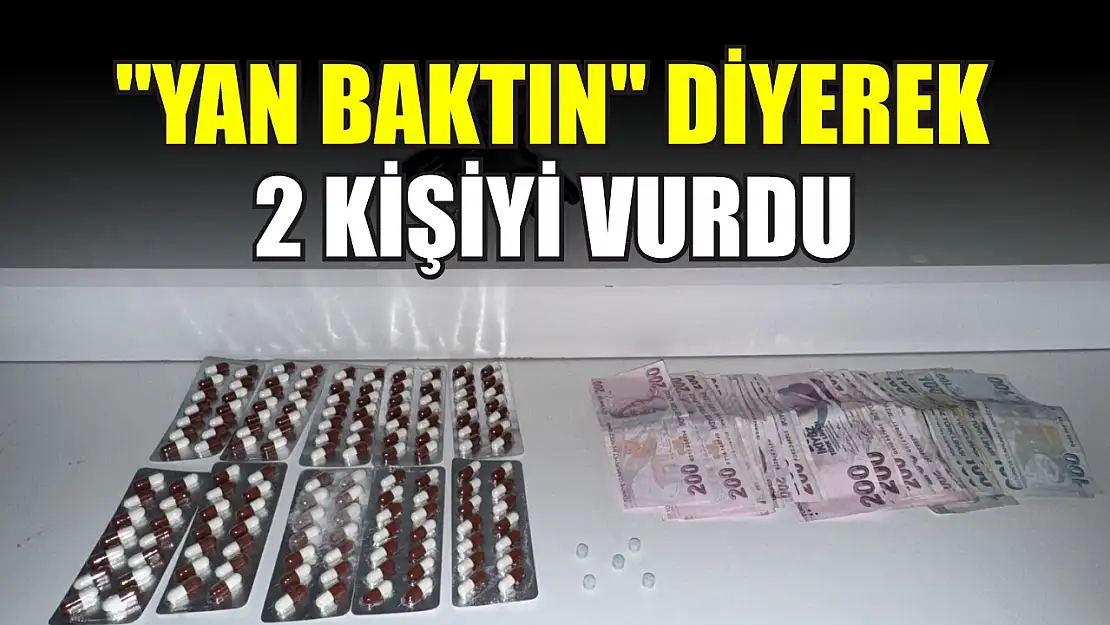 'Yan baktın' diyerek 2 kişiyi vurdu