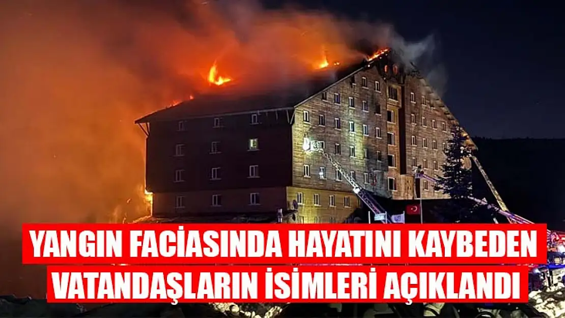 Yangın faciasında hayatını kaybeden vatandaşların isimleri açıklandı