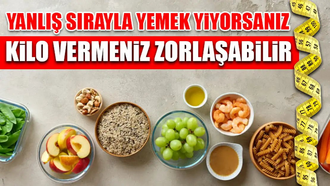 Yanlış sırayla yemek yiyorsanız kilo vermeniz zorlaşabilir