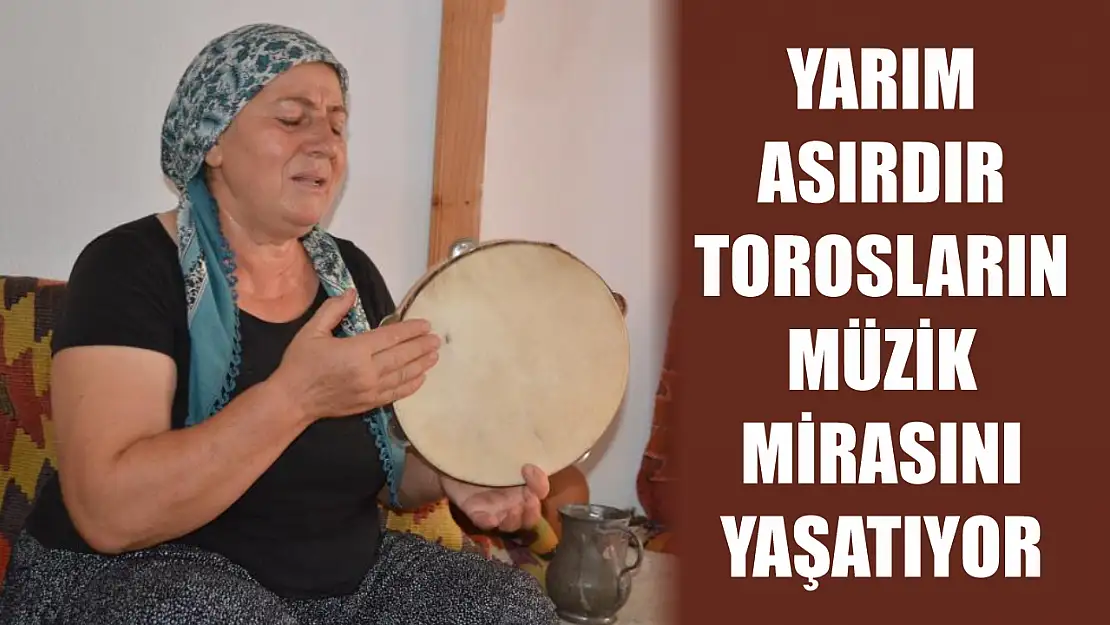 Yarım asırdır Torosların müzik mirasını yaşatıyor