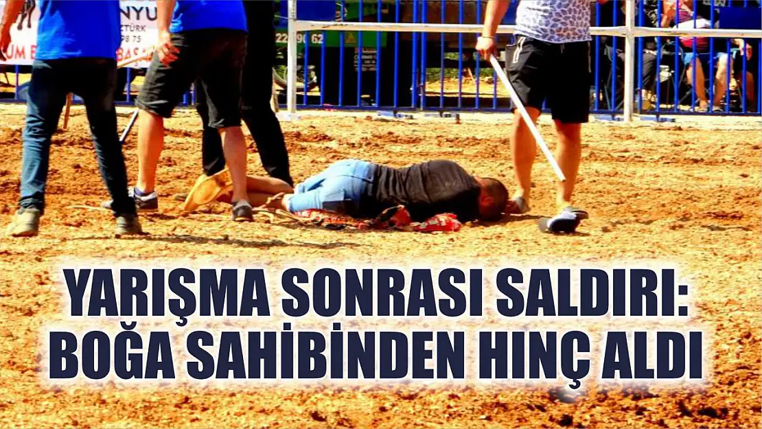 Yarışma Sonrası Saldırı: Boğa Sahibinden Hınç Aldı