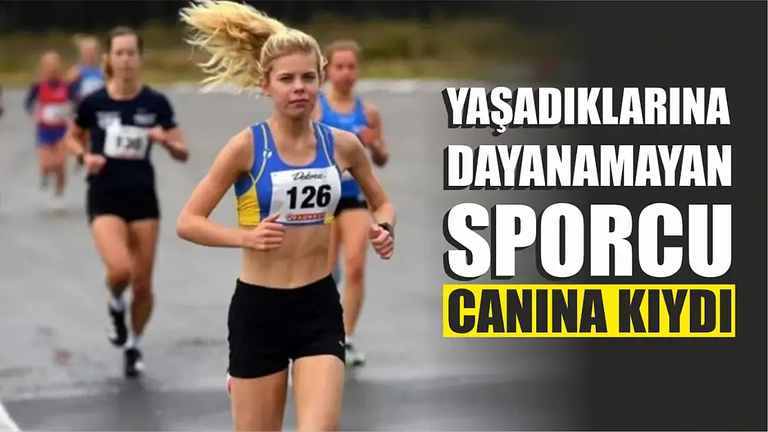 Yaşadıklarına dayanamayan sporcu canına kıydı