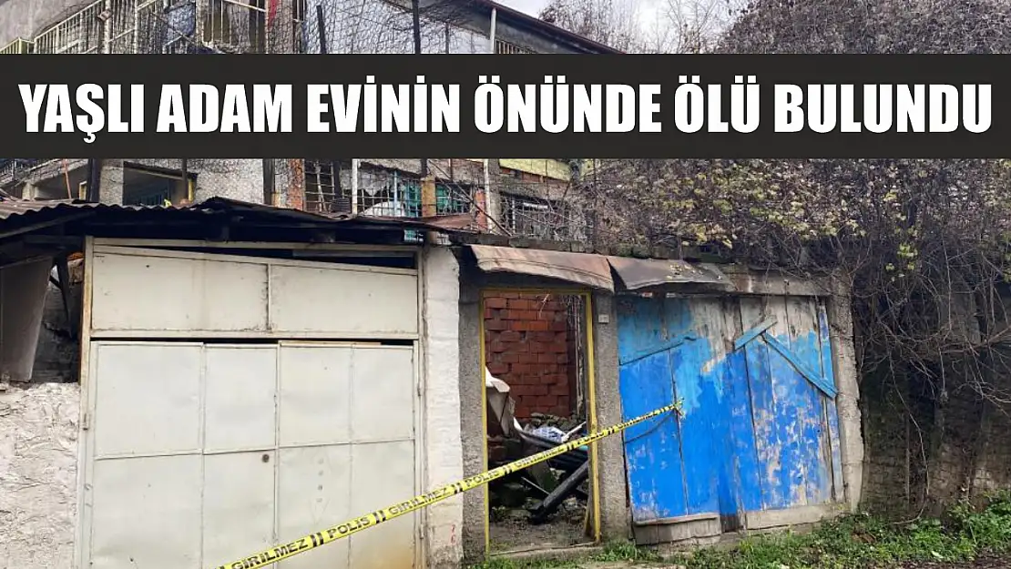 Yaşlı adam evinin önünde ölü bulundu