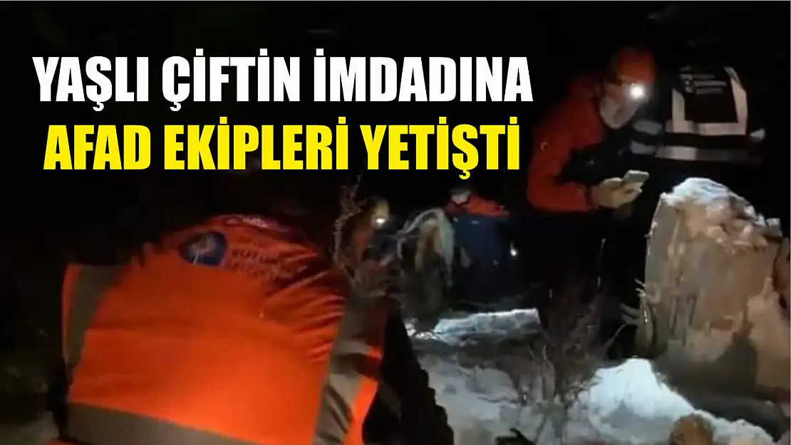 Yaşlı çiftin imdadına AFAD ekipleri yetişti