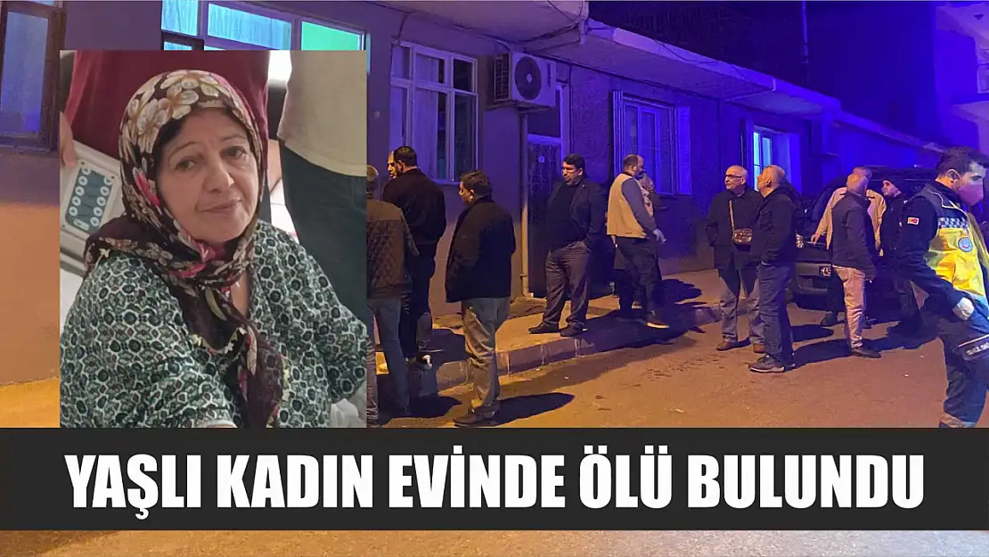 Yaşlı kadın evinde ölü bulundu